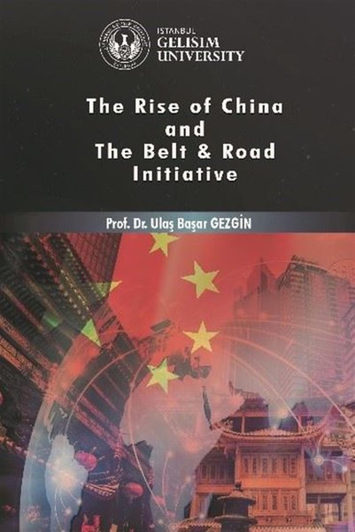 Ulaş Başar GezginPolitics and Current AffairsThe Rise of China and The Belt and Roman Initiative