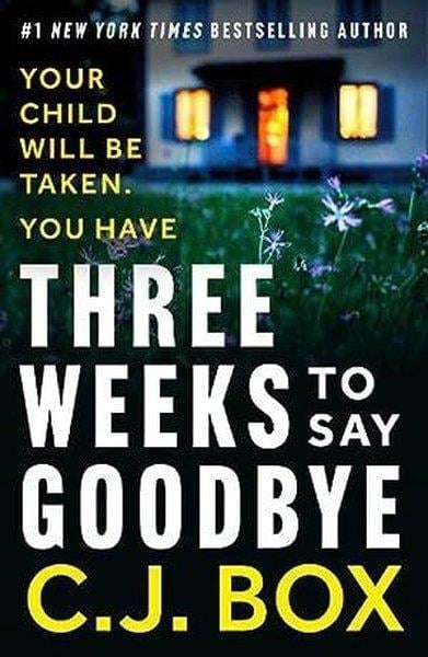 C. J. BoxMystery/Crime/ThrillerThree Weeks to Say Goodbye