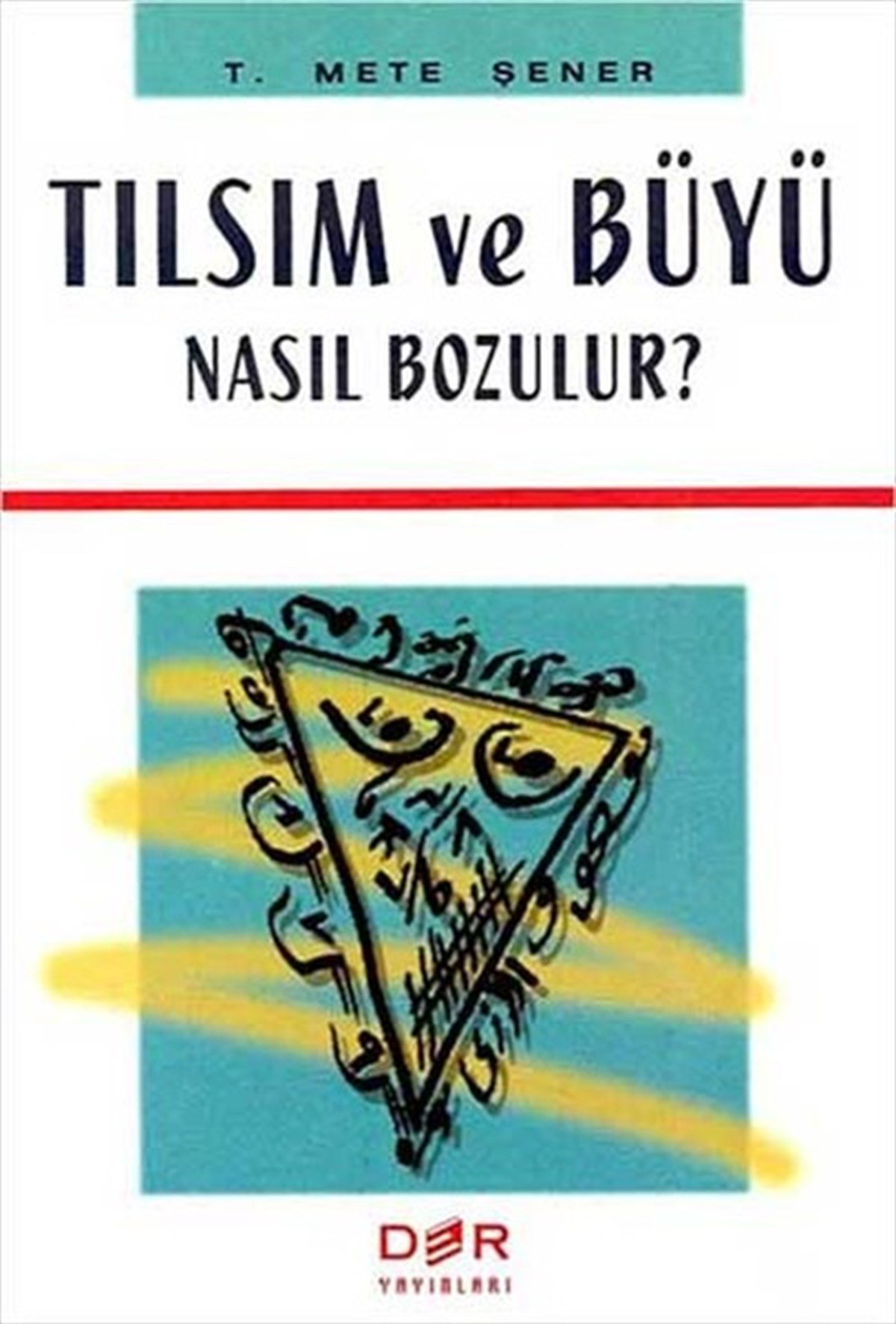 Mete Şenerİslami KitaplarTılsım ve Büyü Nasıl Bozulur ?