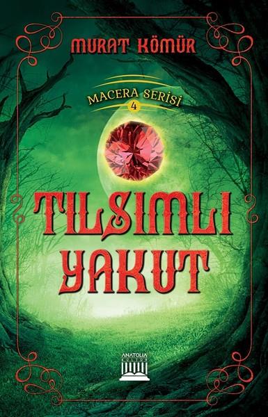 Murat KömürÇocuk Gençlik RomanlarıTılsımlı Yakut-Macera Serisi 4