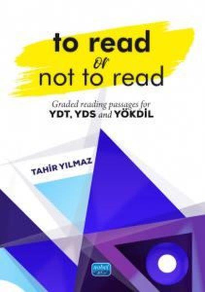 Tahir YılmazYDS Konu Anlatim KitaplariTo Read or Not to Read - Graded Reading Passages For YDT YDS and YÖKDİL
