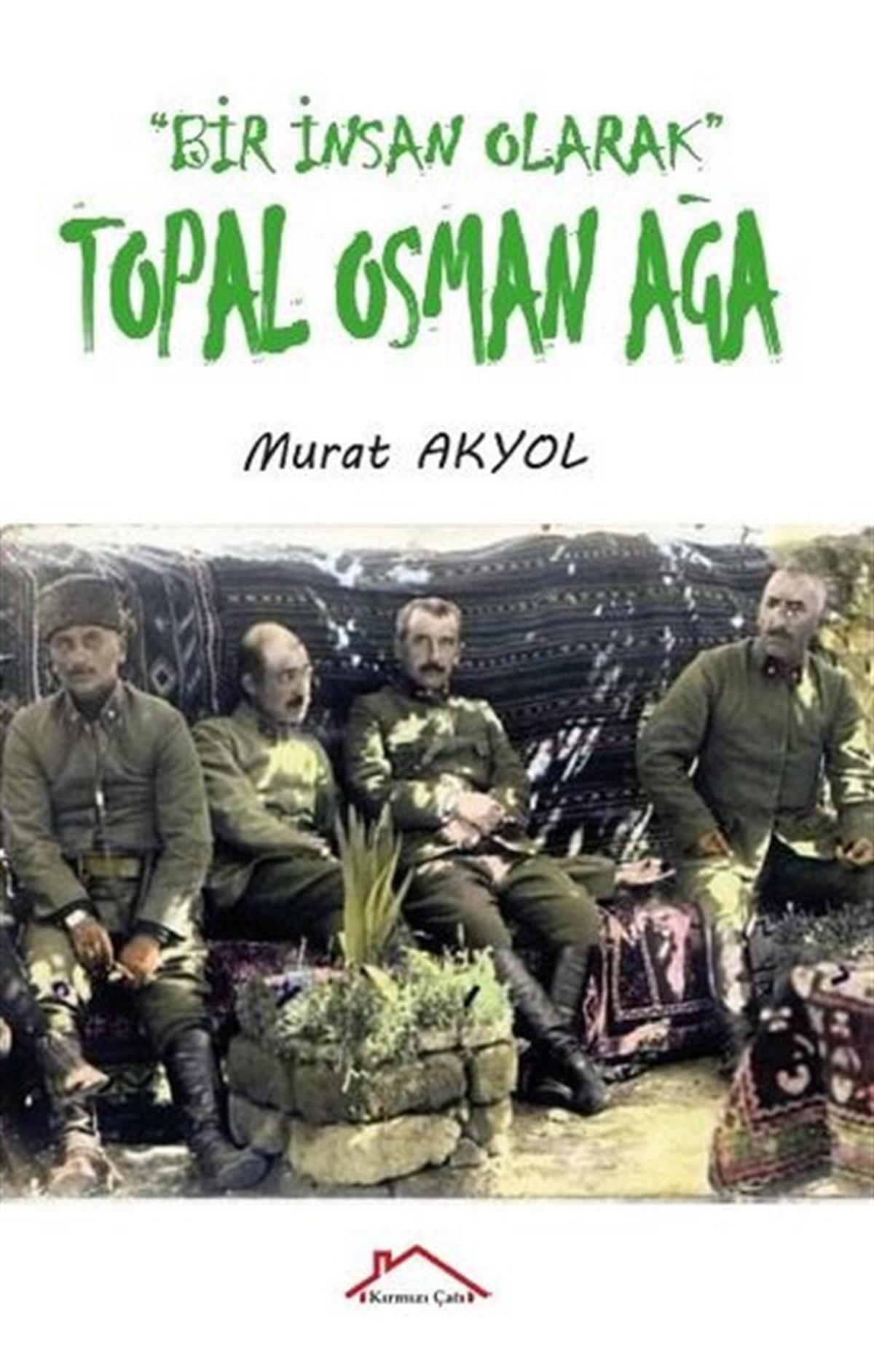 Murat AkyolTürkiye RomanTopal Osman Ağa - Bir İnsan Olarak