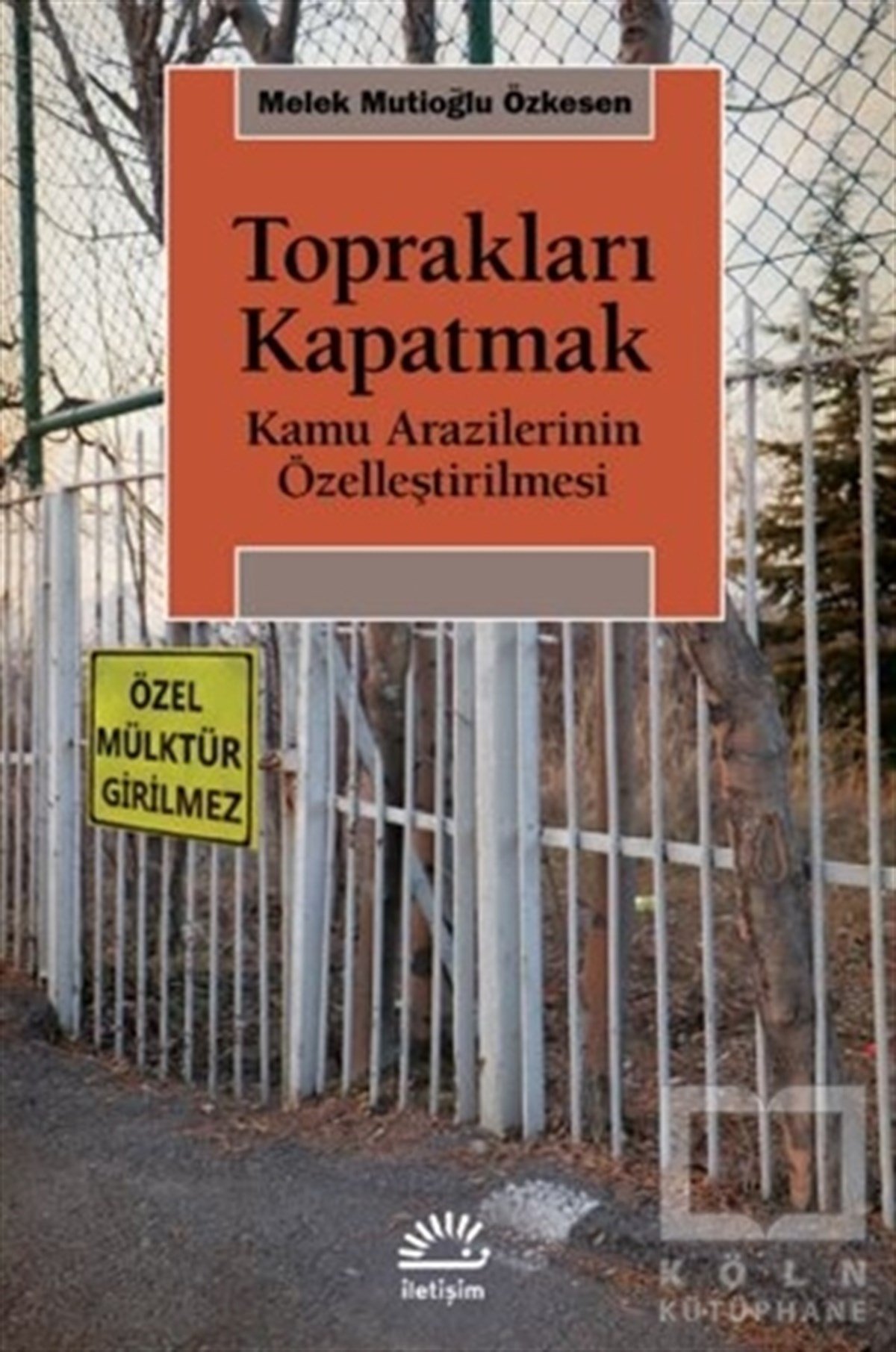 Melek Mutioğlu ÖzkesenKanun KitaplarıToprakları Kapatmak