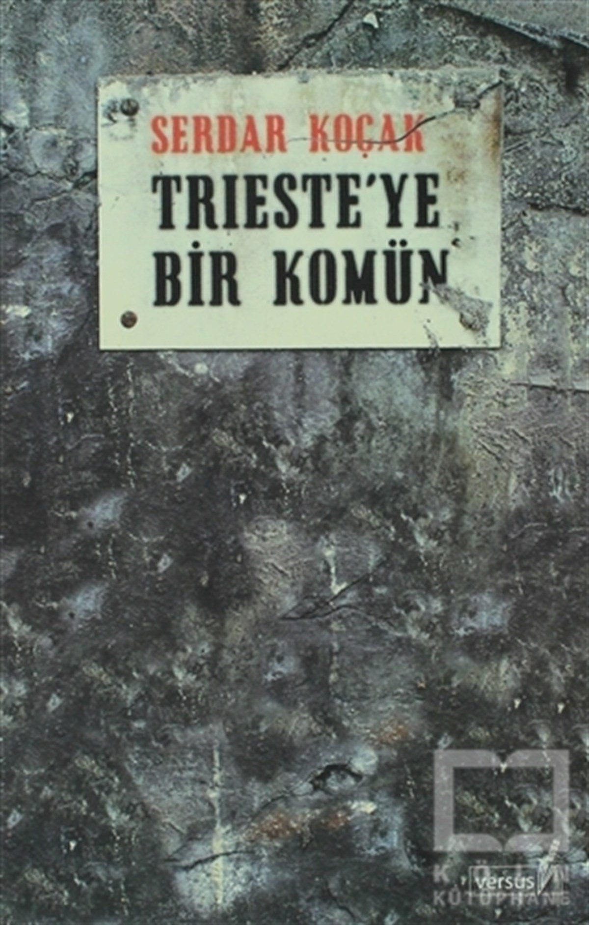 Serdar KoçakTarihsel RomanlarTrieste’ye Bir Komün