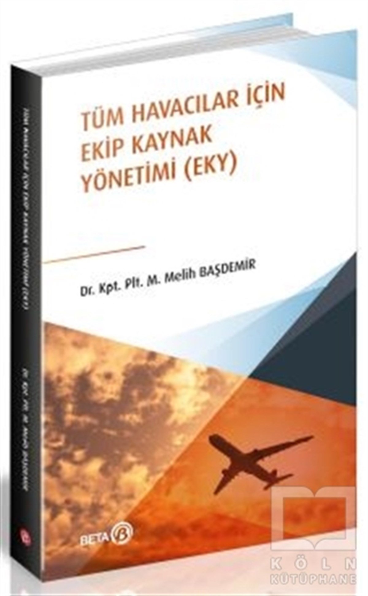 M.Melih Başdemirİşletme, Muhasebe, Maliye KitaplarıTüm Havacılar İçin Ekip Kaynak Yönetimi (EKY)