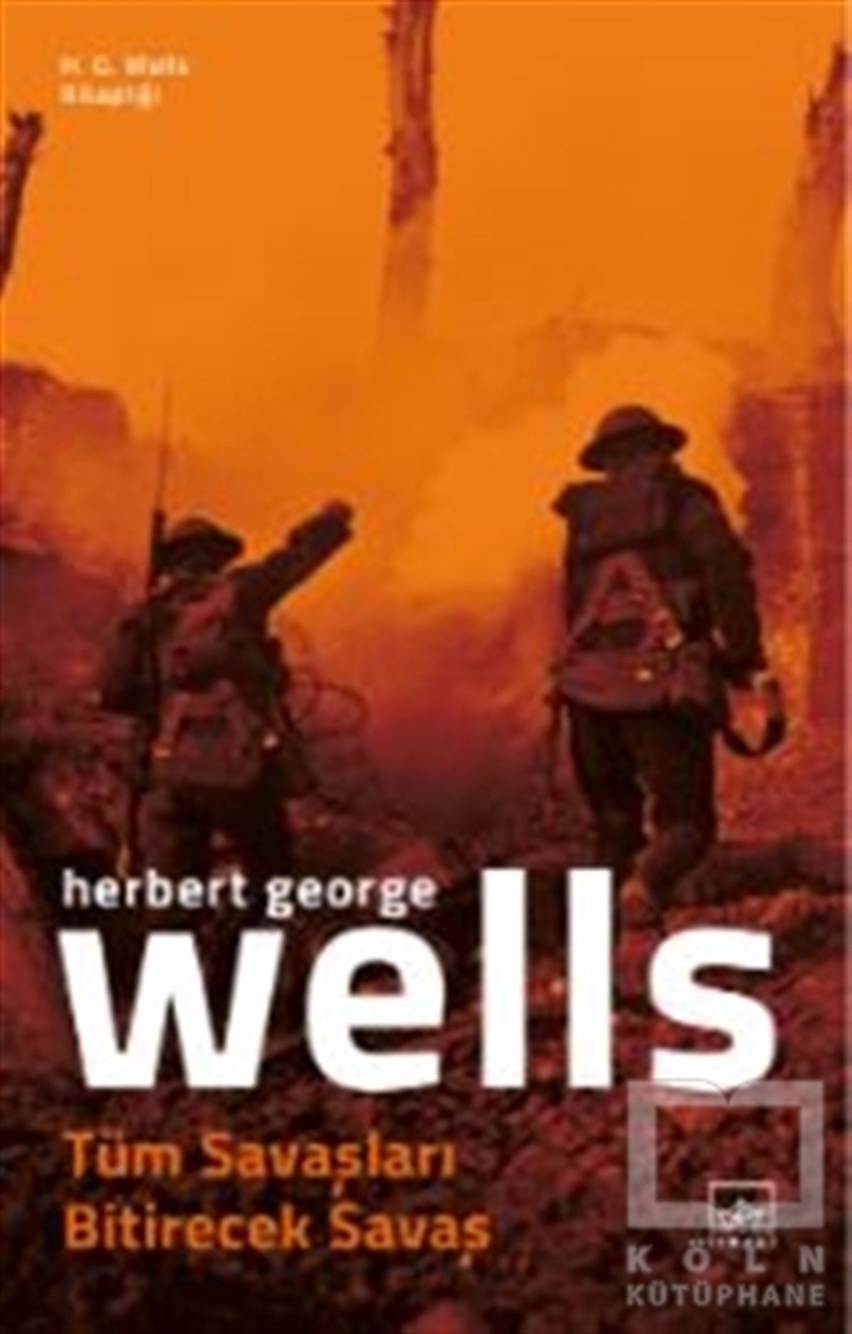 H. G. WellsDünya Tarihi KitaplarıTüm Savaşları Bitirecek Savaş