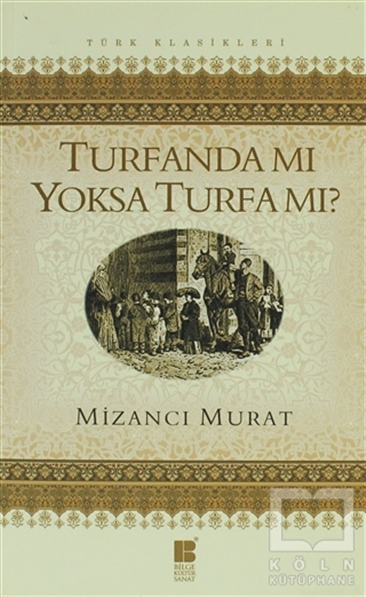 Mizancı Mehmet Murat BeyTürk EdebiyatıTurfanda Mı Yoksa Turfa Mı?