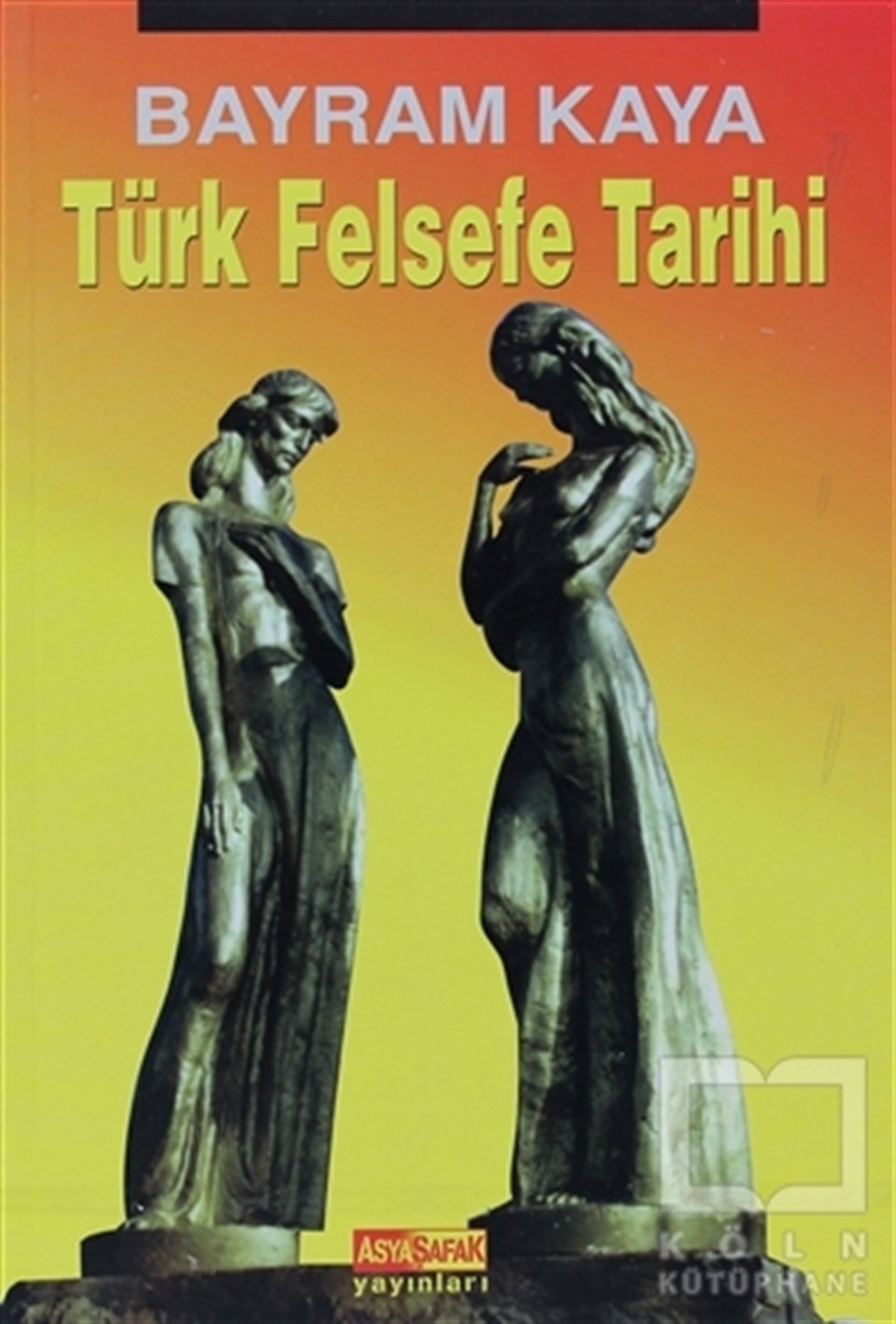 Bayram KayaGenel FelsefeTürk Felsefe Tarihi