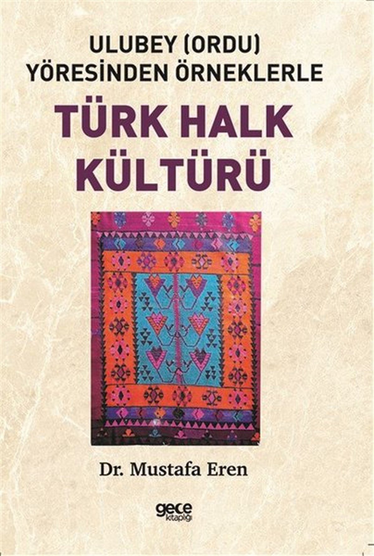 Mustafa ErenSosyoloji KitaplarıTürk Halk Kültürü-Ulubey Yöresinden Örneklerle
