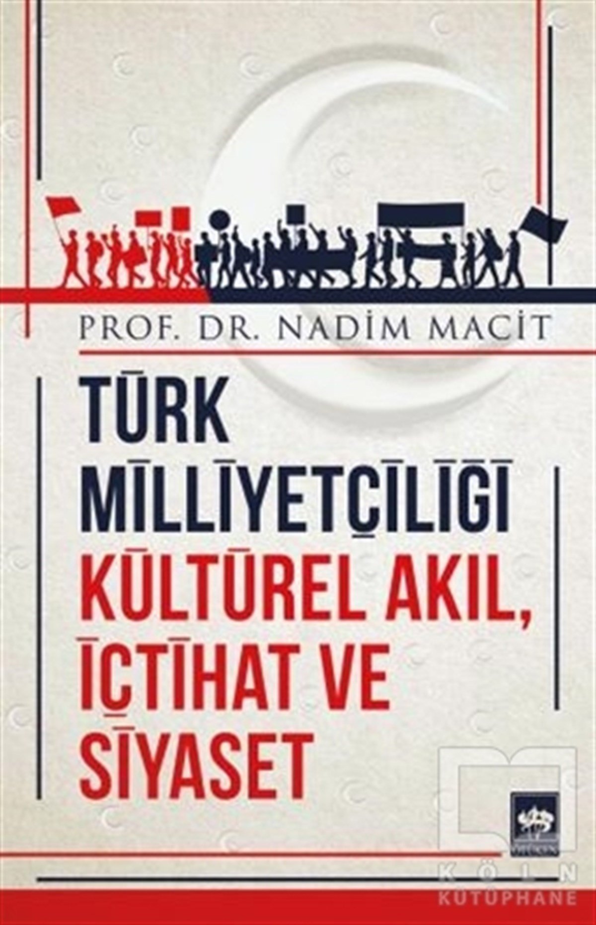 Nadim MacitAraştırma-İncelemeTürk Milliyetçiliği Kültürel Akıl, İçtihat ve Siyaset