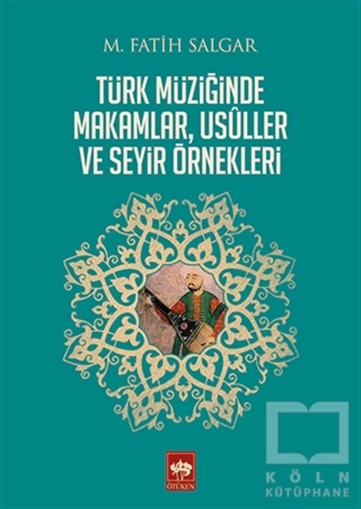 M. Fatih SalgarÖğrenim KitaplarıTürk Müziğinde Makamlar, Usuller ve Seyir Örnekleri