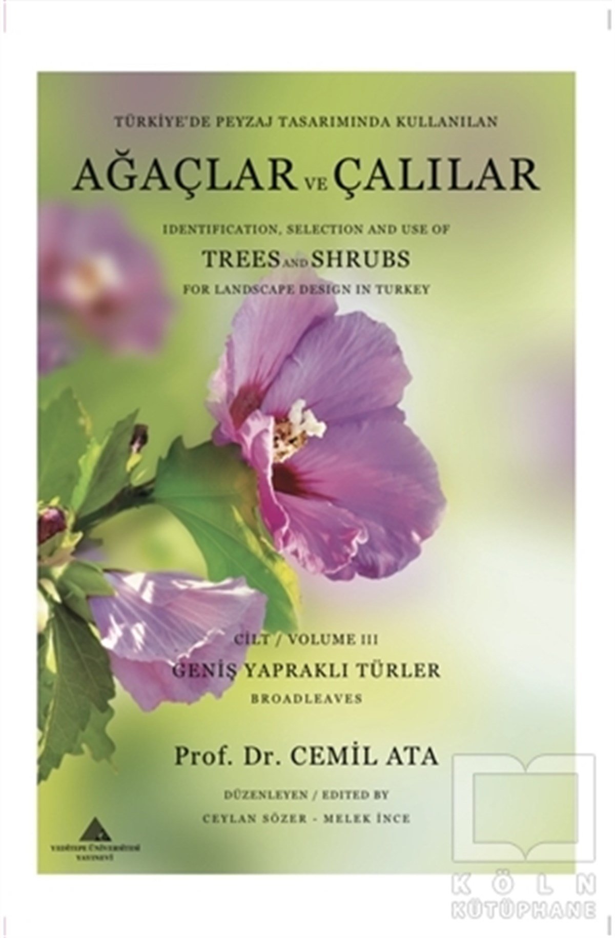 Cemil AtaAndereTürkiye’de Peyzaj Tasarımında Kullanılan Ağaçlar ve Çalılar Cilt 3 - Identification Selection and Use Of Trees and Shrubs 
For Landscape Desing in Turkey Volume 3