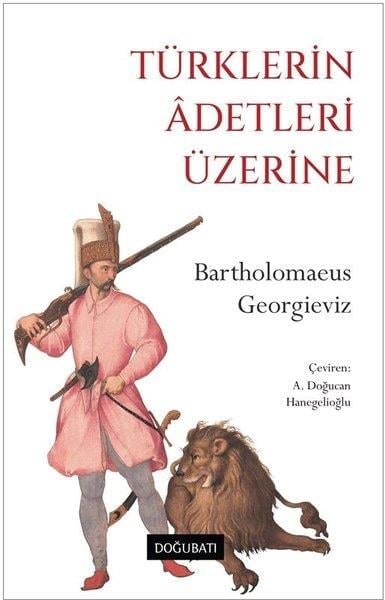 Bartholomaeus GeorgievizDünya TarihiTürklerin Adetleri Üzerine