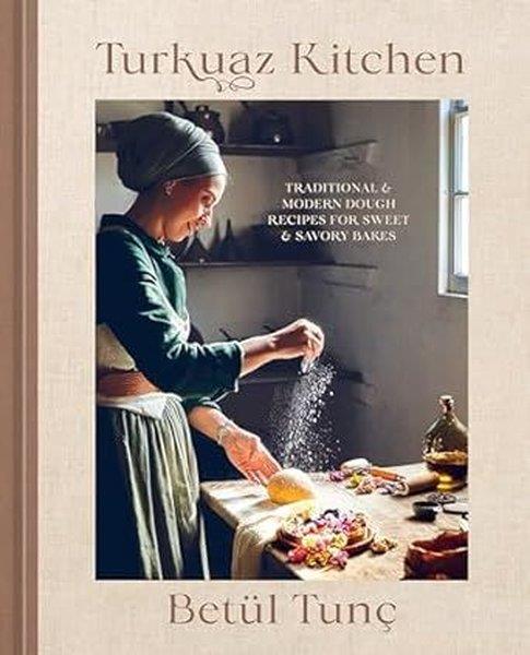 Betül TunçFoodTurkuaz Kitchen : Comforting Recipes for Delicious Sweet & Savoury Bakes