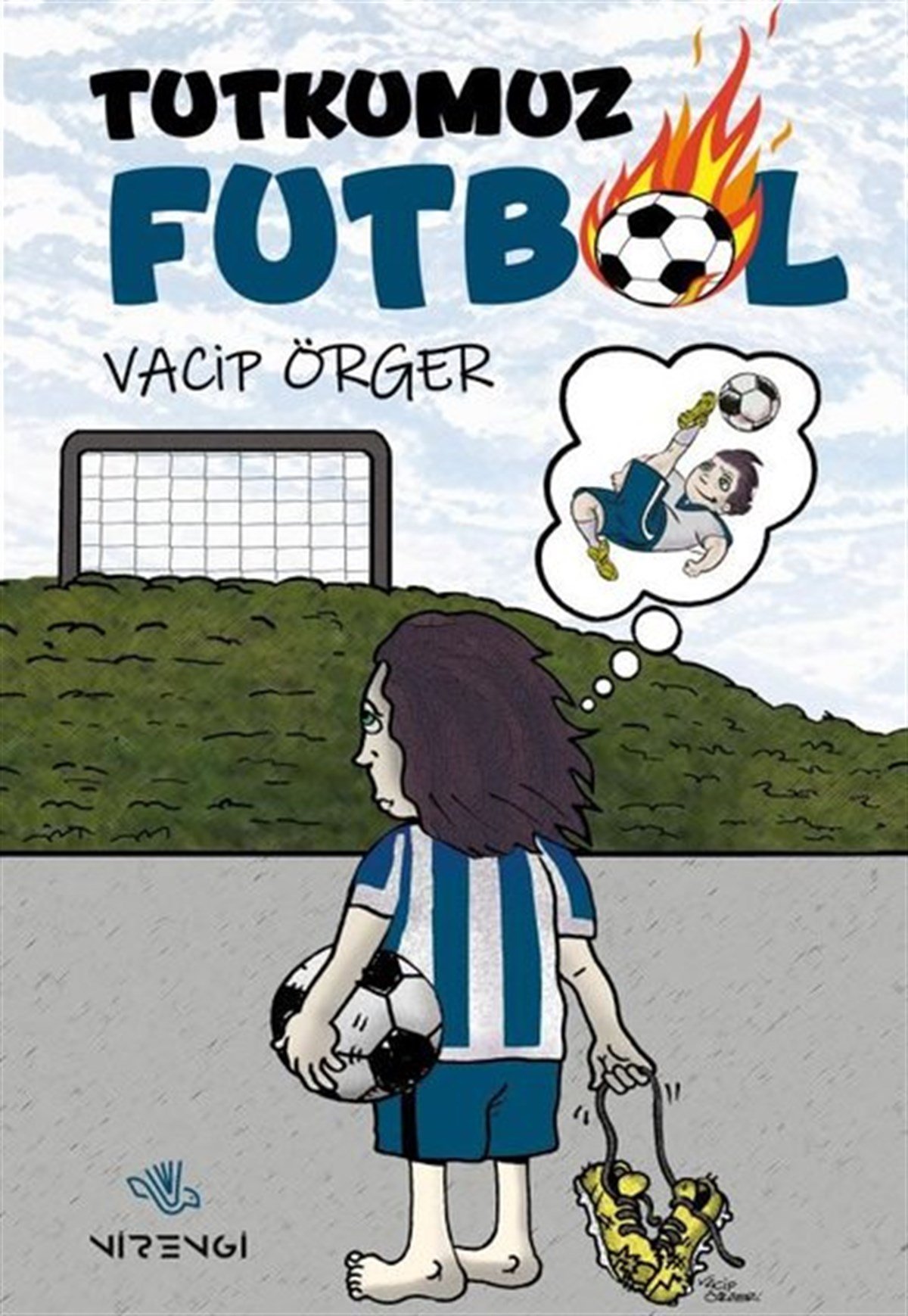 Vacip ÖrgerÇocuk Masal KitaplarıTutkumuz Futbol
