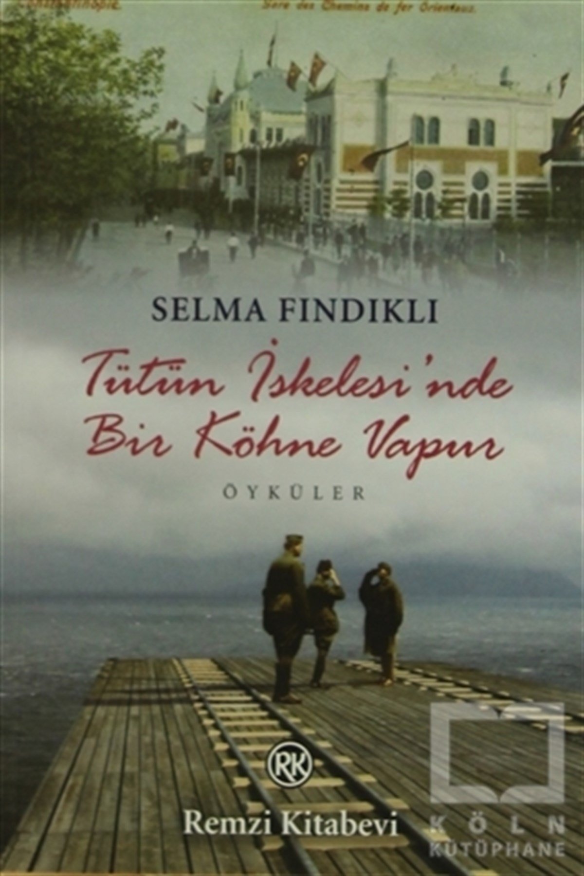Selma FındıklıÖyküTütün İskelesi’nde Bir Köhne Vapur