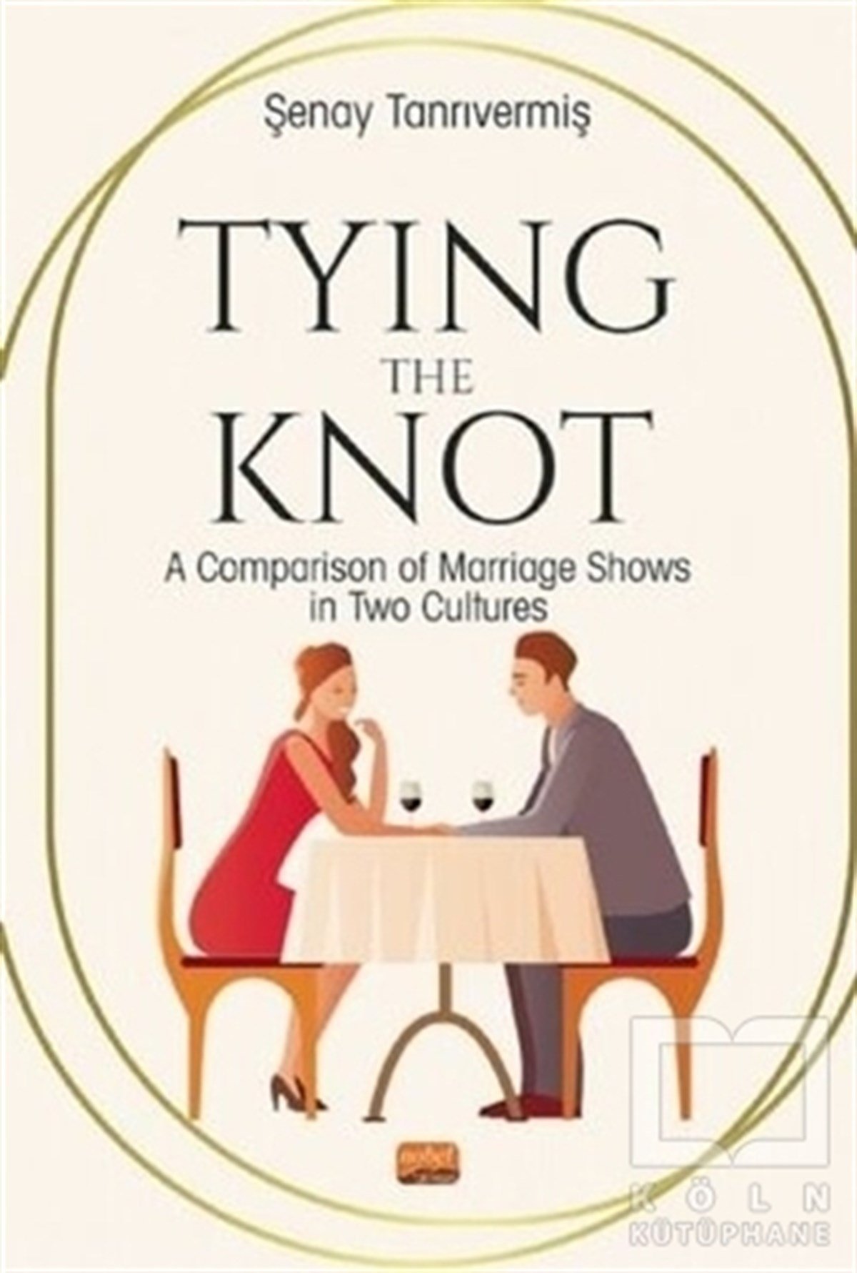 Şenay TanrıvermişKültür Tarihi KitaplarıTying The Knot: A Comparison of Marriage Shows in Two Culture