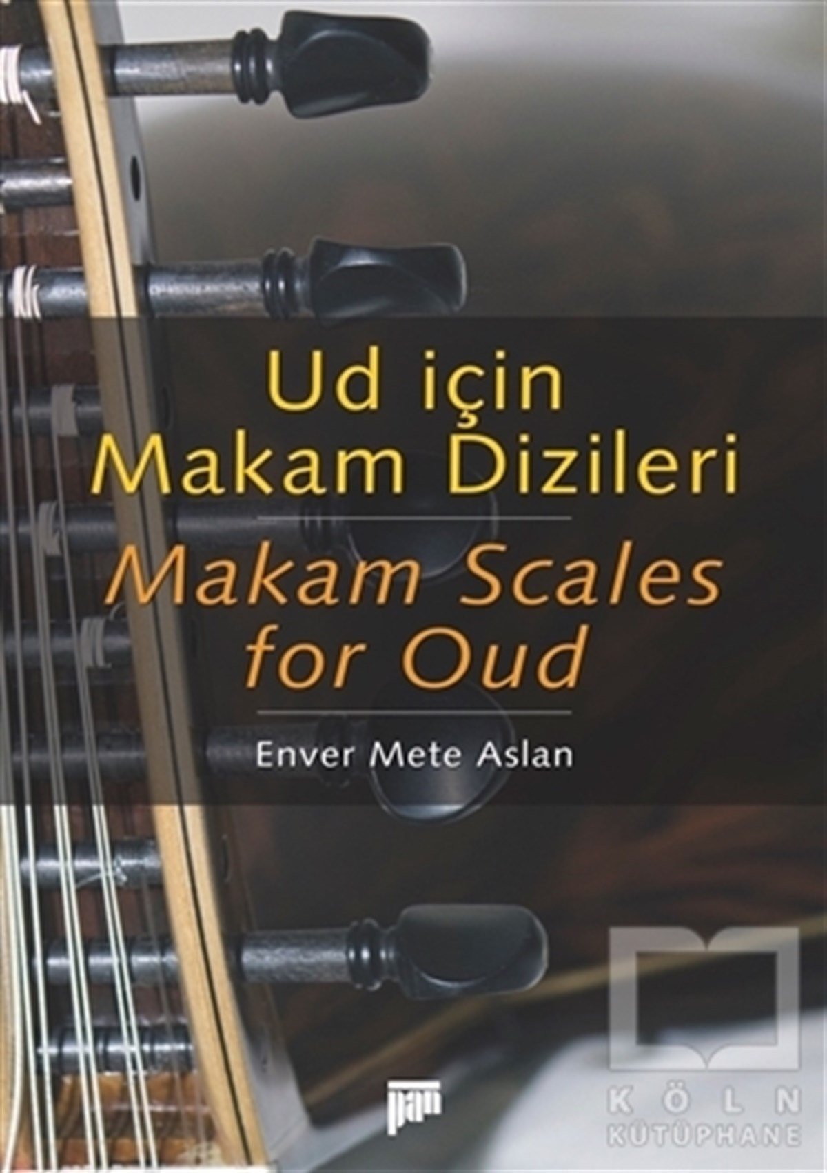 Enver Mete AslanÖğrenim KitaplarıUd İçin Makam Dizileri - Makam Scales for Oud