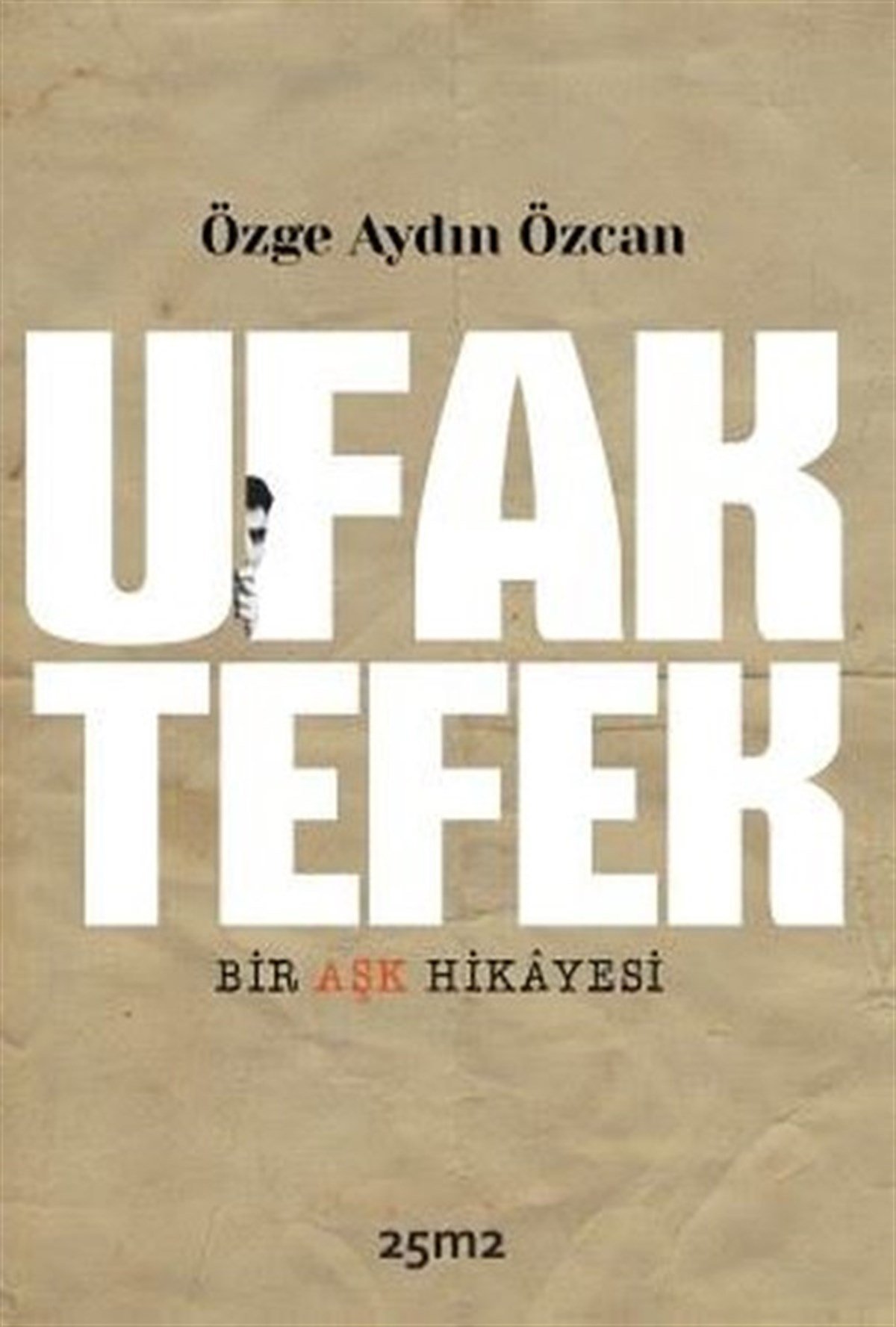 Özge Aydın ÖzcanTürkiye RomanUfak Tefek Bir Aşk Hikayesi