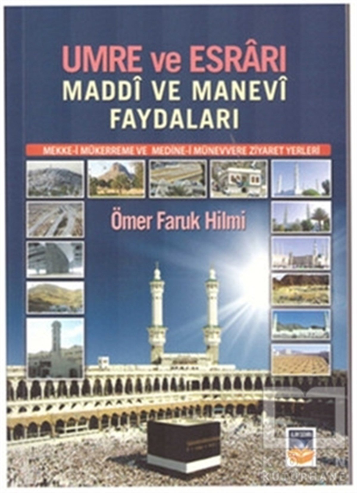 Ömer Faruk HilmiTasavvuf - Mezhepler - TarikatlarUmre ve Esrârı - Maddi ve Manevi Faydaları