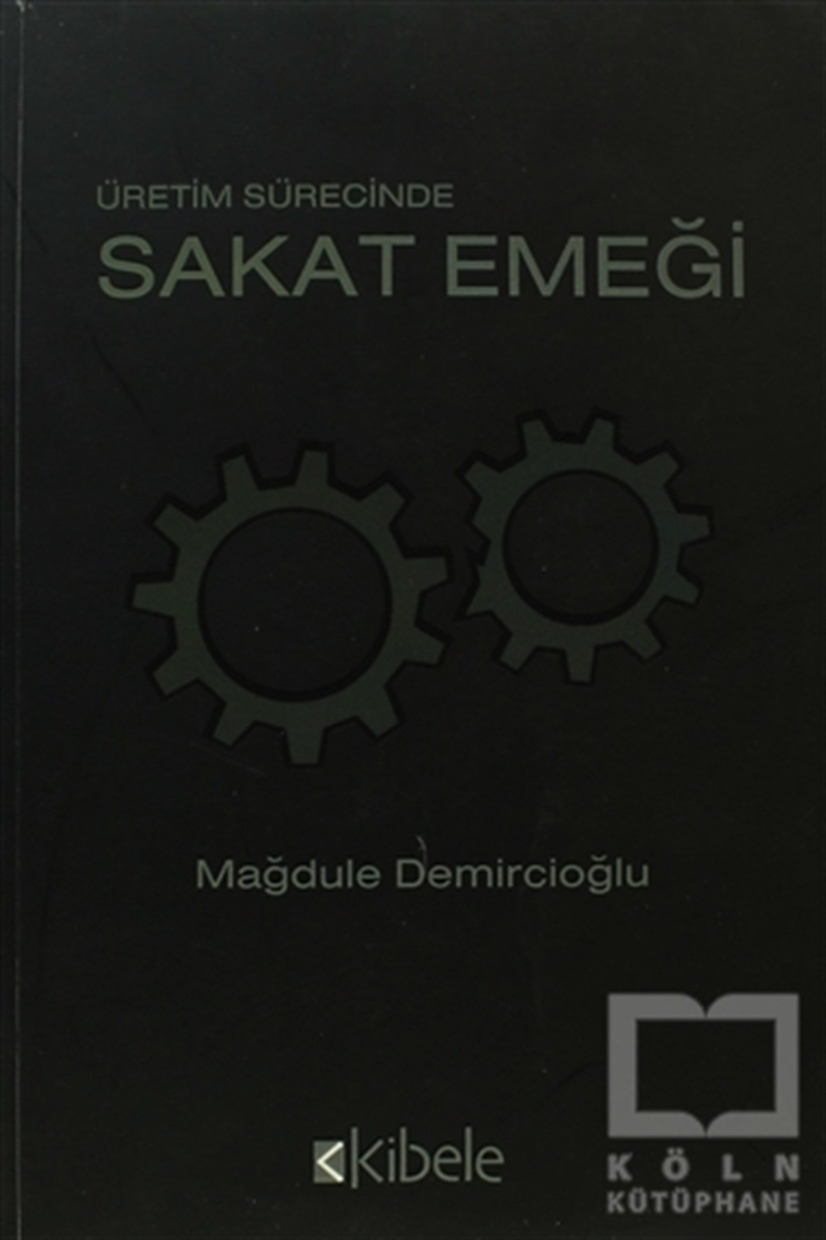Mağdule DemircioğluDiğerÜretim Sürecinde Sakat Emeği