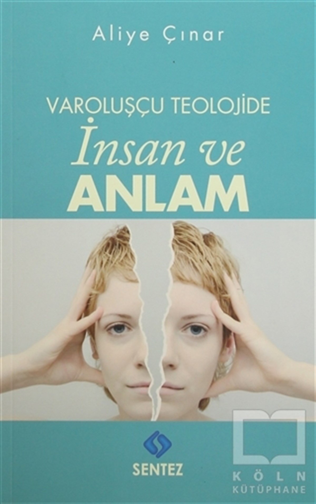 Aliye ÇınarFelsefi AkımlarVaroluşçu Teolojide İnsan ve Anlam