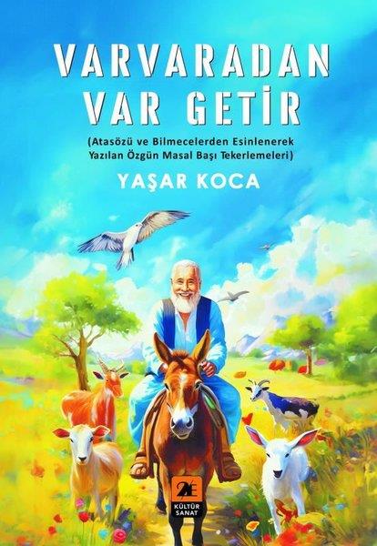 Yaşar KocaOkul Öncesi Masal KitaplarıVarvaradan Var Getir - Atasözü ve Bilmecelerden Esinlenerek Yazılan Özgün Masal Başı Tekerlemeleri