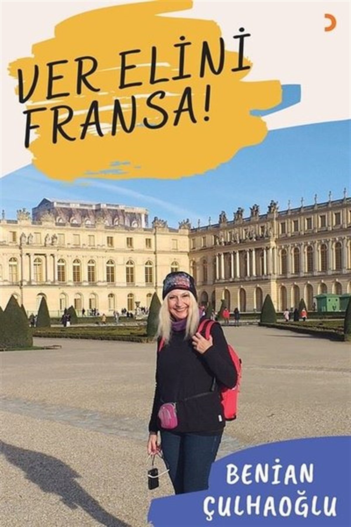 Benian ÇulhaoğluGezi Rehberi KitaplarıVer Elini Fransa!