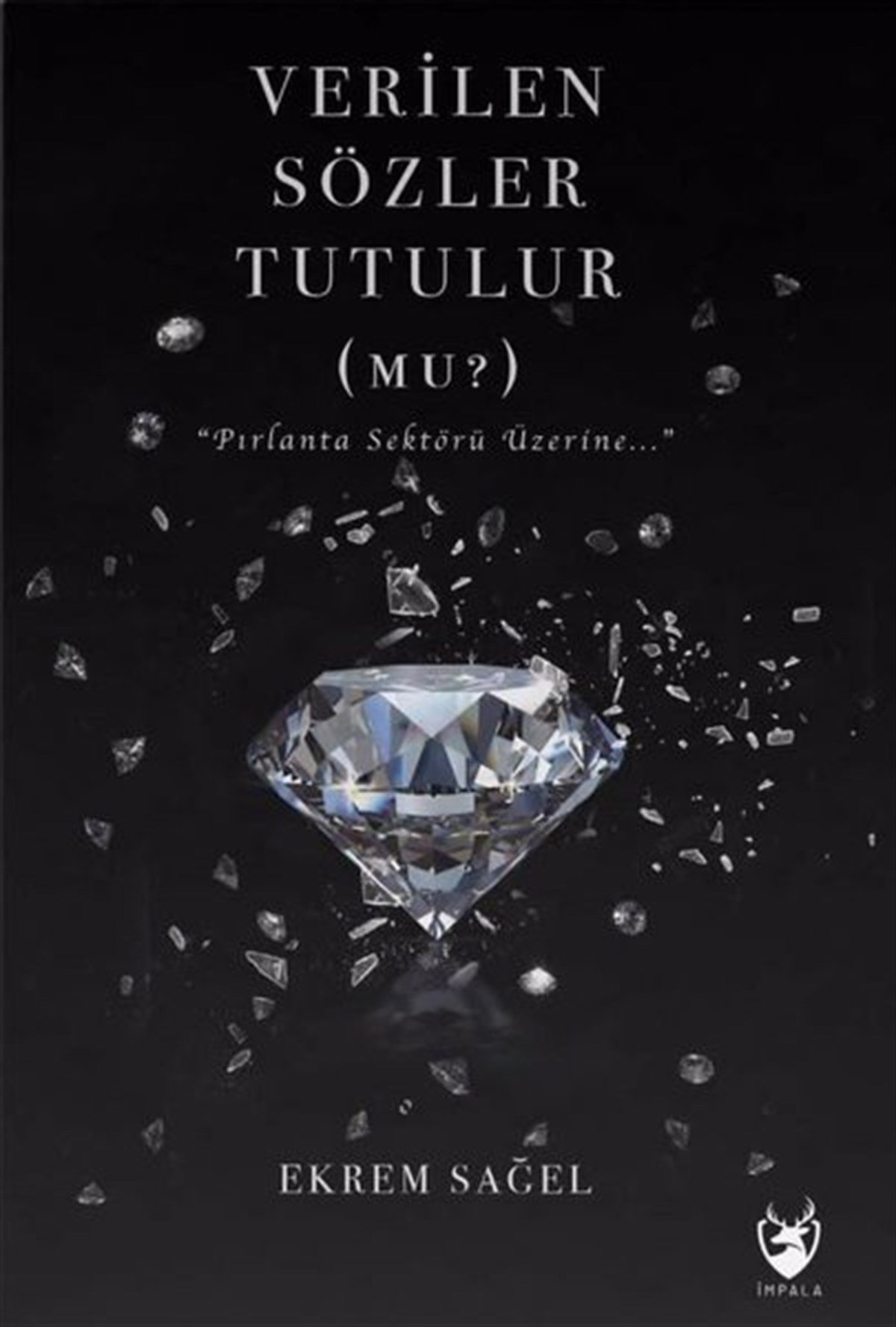 Ekrem SağelYönetim / İş Geliştirme / KaliteVerilen Sözler Tutulur mu - Pırlanta Sektörü Üzerine