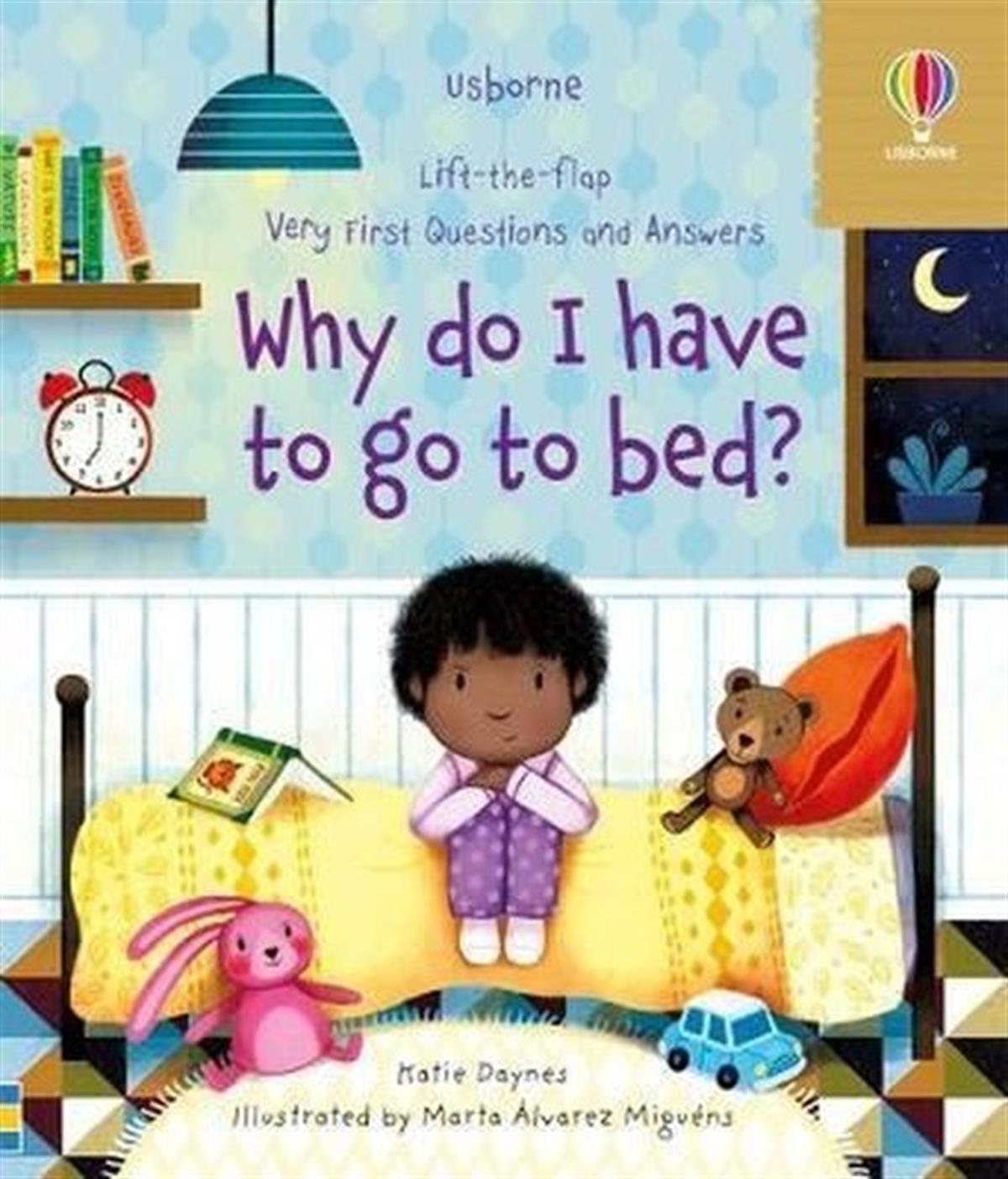 Katie DaynesPreschoolVery First Questions and Answers Why do I have to go to bed?