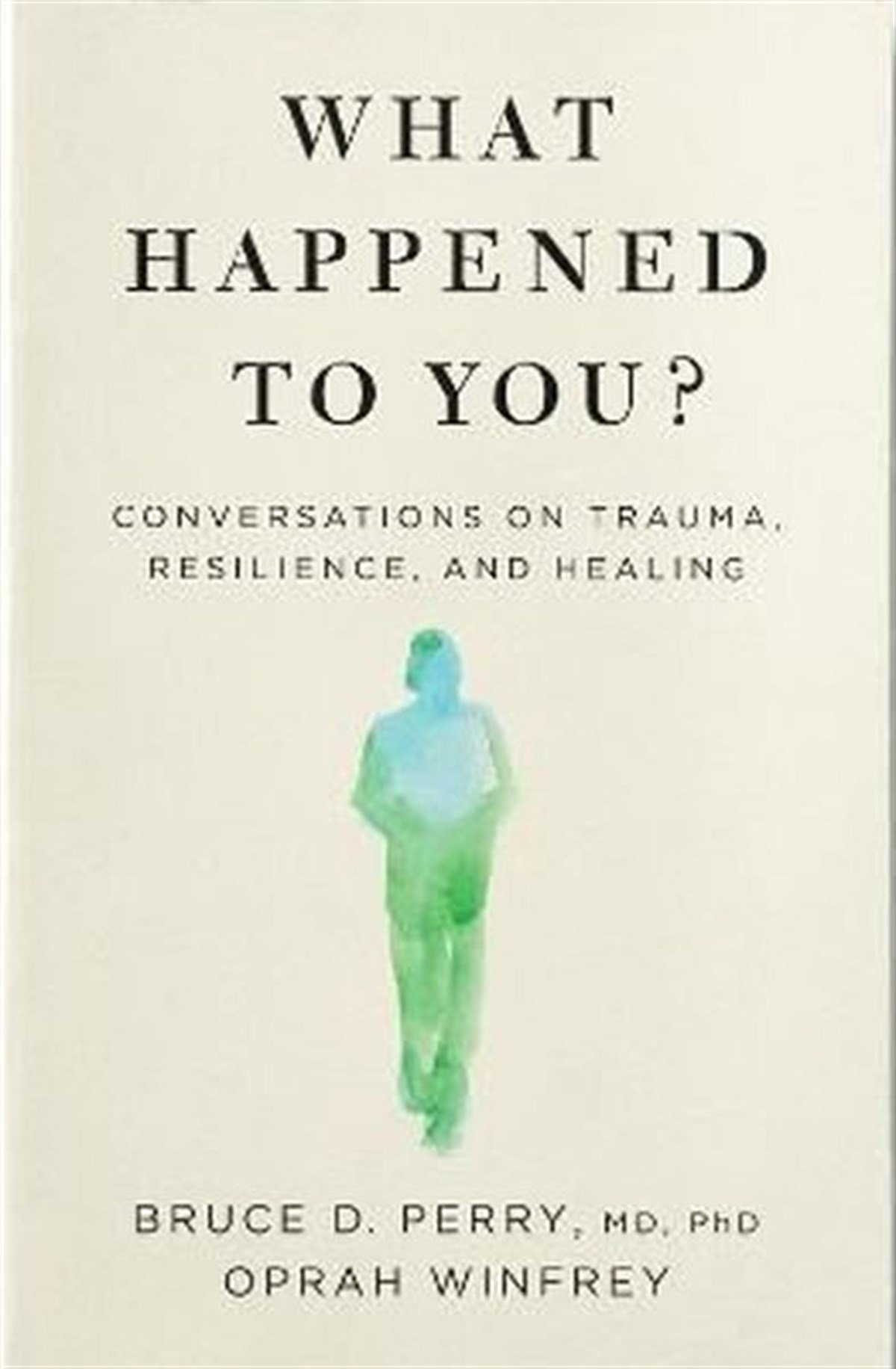 Oprah WinfreyPersonal DevelopmentWhat Happened to You?: Conversations on Trauma Resilience and Healing