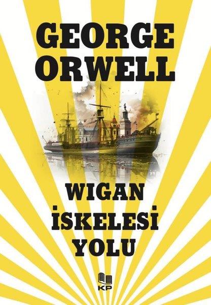 George OrwellDünya RomanWigan İskelesi Yolu