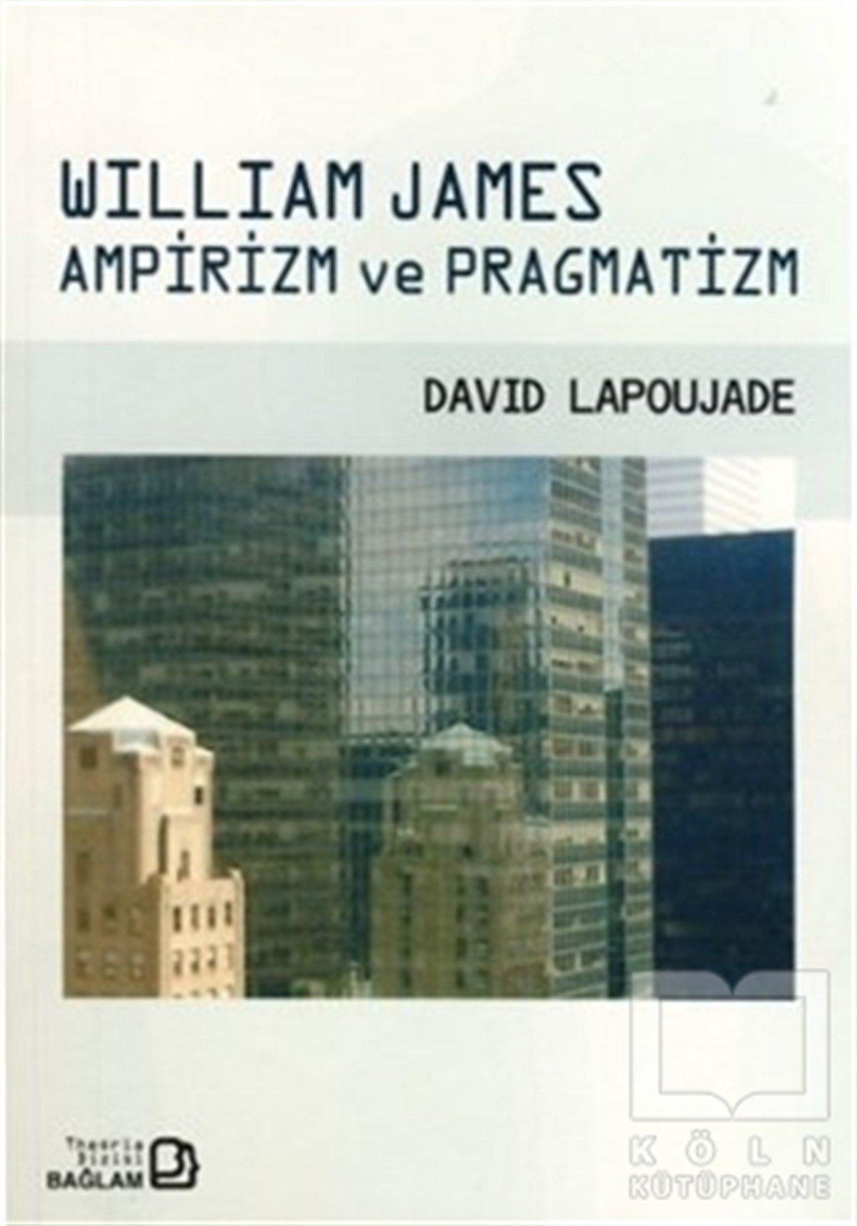 David LapoujadeGenel FelsefeWilliam James Ampirizm ve Pragmatizm