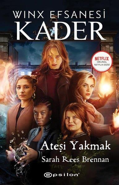Sarah Rees BrennanFantastik Kitaplar & Fantastik RomanlarWinx Efsanesi: Kader - Ateşi Yakmak