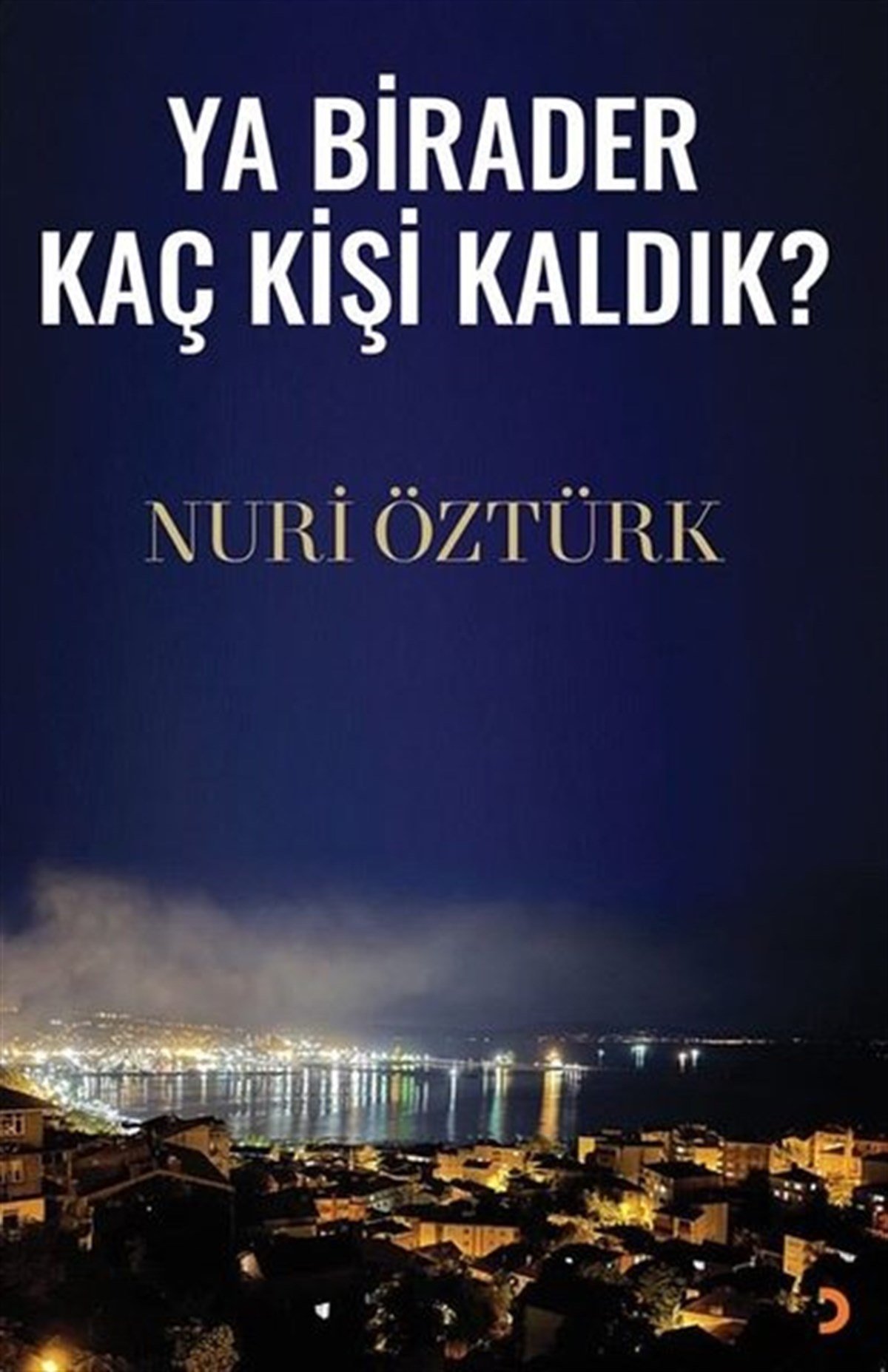 Nuri ÖztürkTürkiye RomanYa Birader Kaç Kişi Kaldık?