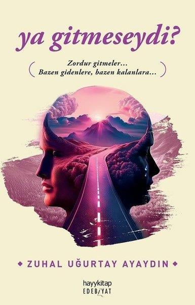 Zuhal Uğurtay AyaydınTürk RomaniYa Gitmeseydi?