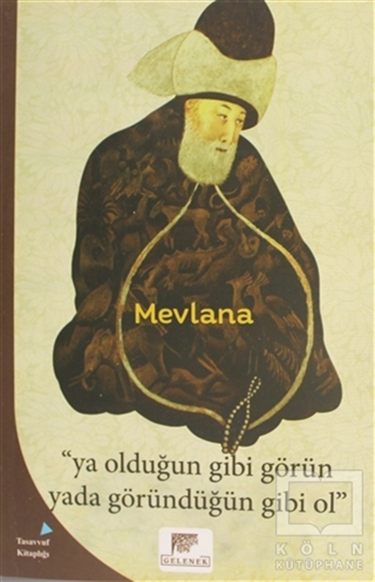 MevlanaDiğerYa Olduğun Gibi Görün Yada Göründüğün Gibi Ol