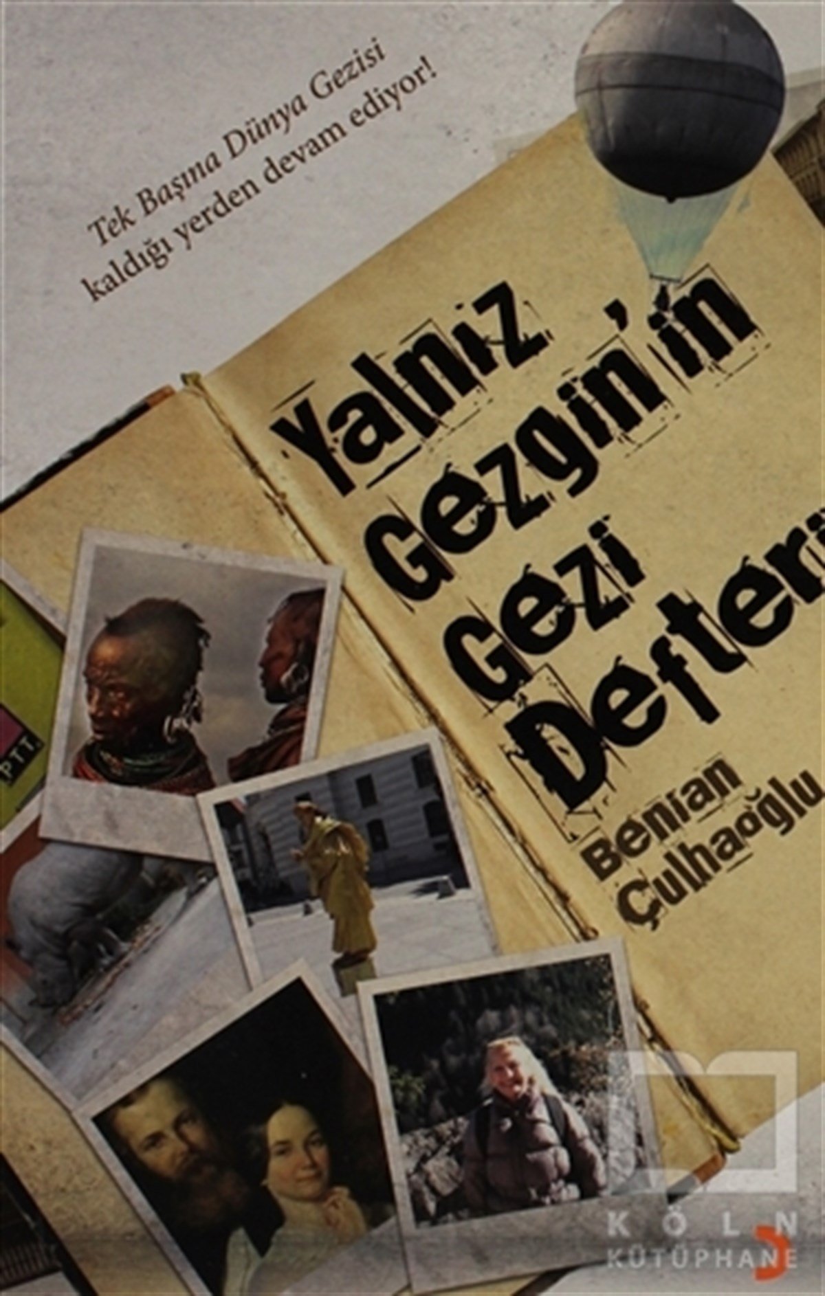 Benian ÇulhaoğluAnı - Mektup - GünlükYalnız Gezginin Gezi Defteri