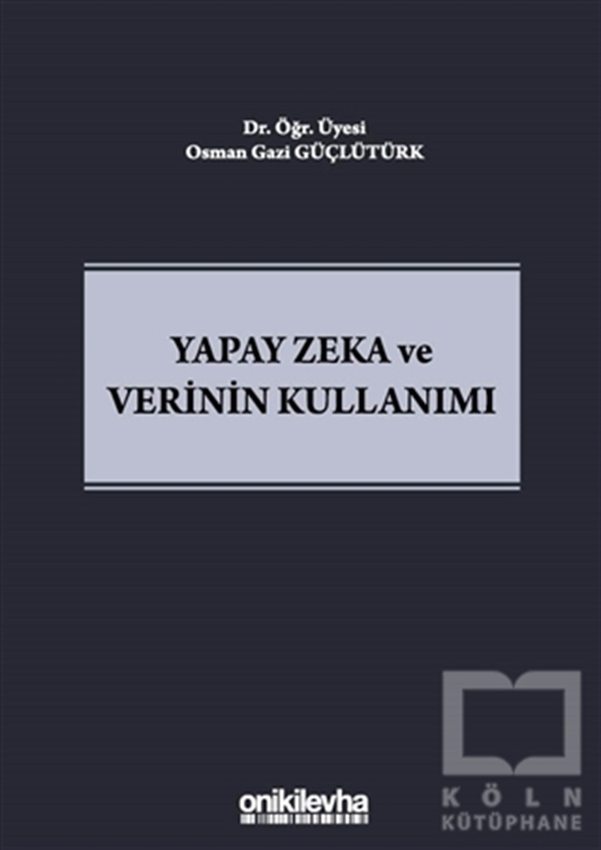 Osman Gazi GüçlütürkYapay ZekaYapay Zeka ve Verinin Kullanımı