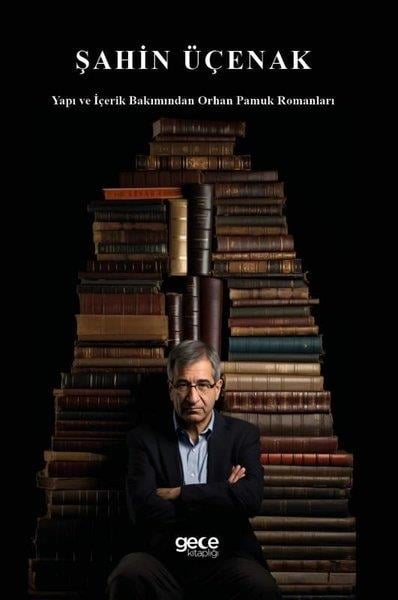 Şahin ÜçenakEleştiri & Kuram & İnceleme KitaplarıYapı ve İçerik Bakımından Orhan Pamuk Romanları