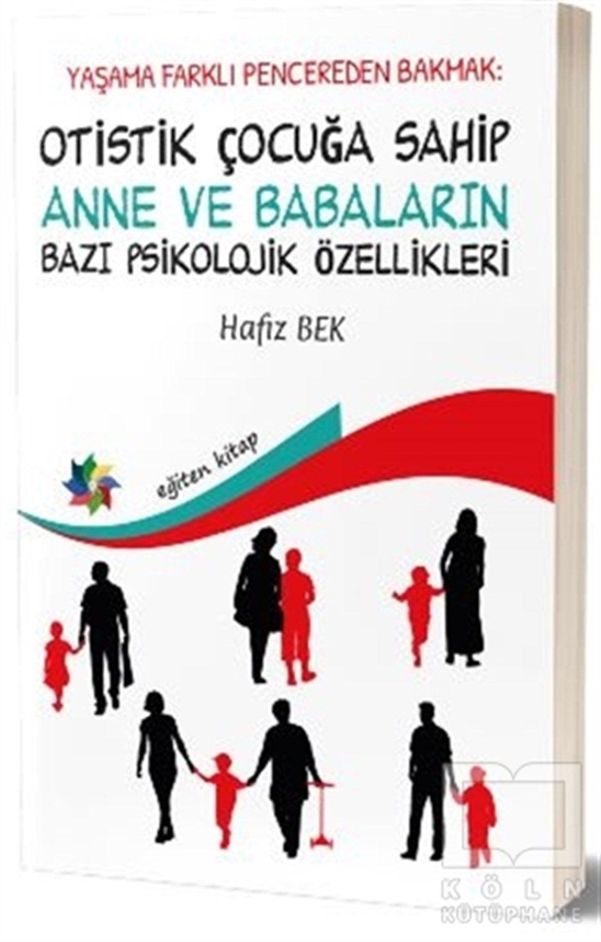 Hafız BekAkademikYaşama Farklı Pencereden Bakmak : Otistik Çocuğa Sahip Anne ve Babaların Bazı Psikolojik Özellikleri