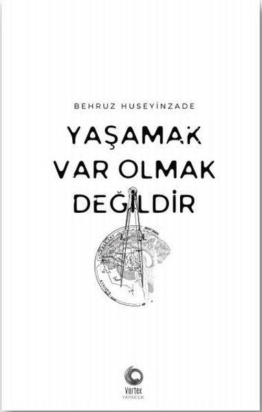 Behruz HuseyinzadeKişisel Gelişim KitaplarıYaşamak Var Olmak Değildir