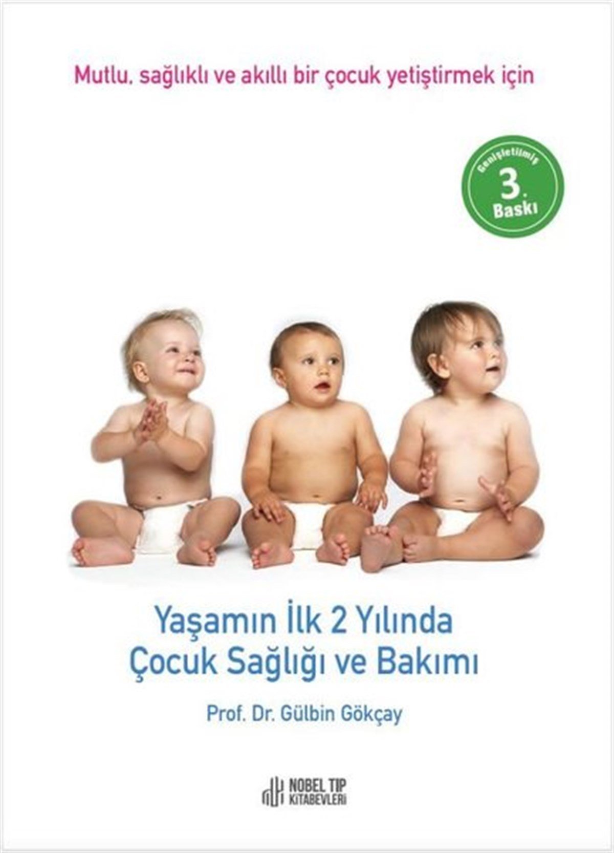 Gülbin GökçayAile - ÇocukYaşamın İlk 2 Yılında Çocuk Sağlığı ve Bakımı