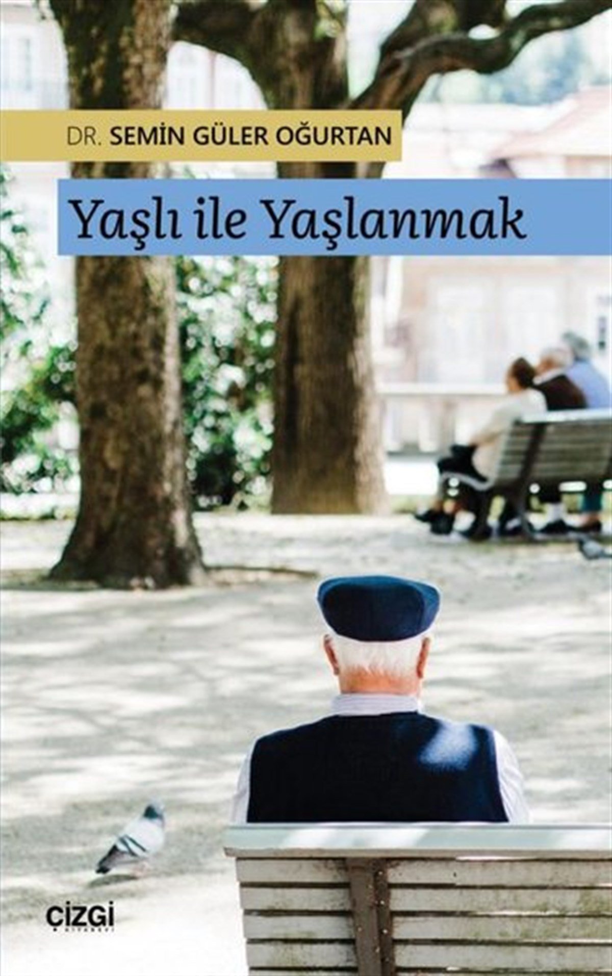 Semin Güler OğurtanPsikoloji BilimiYaşlı ile Yaşlanmak
