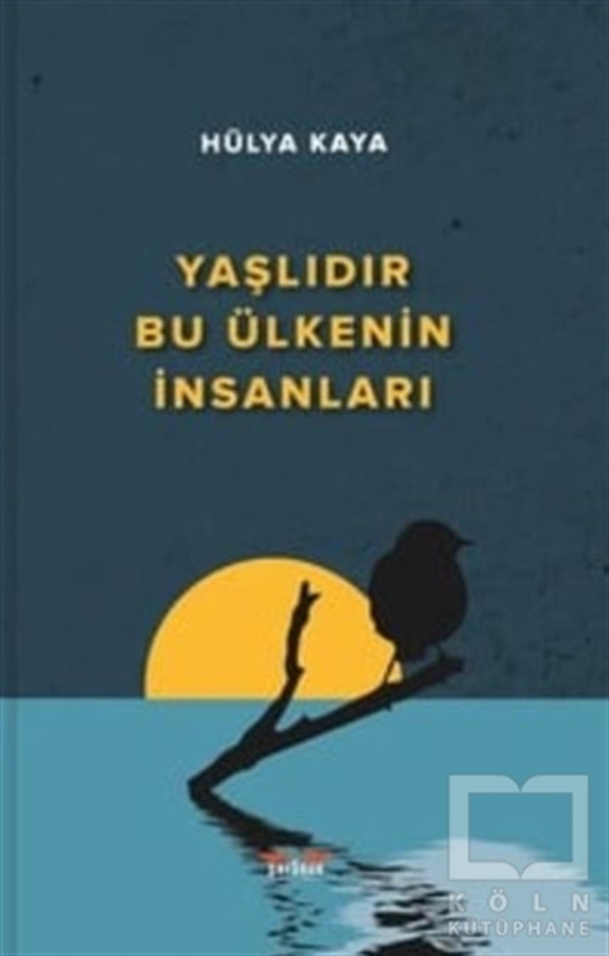 Hülya KayaRomanYaşlıdır Bu Ülkenin İnsanları