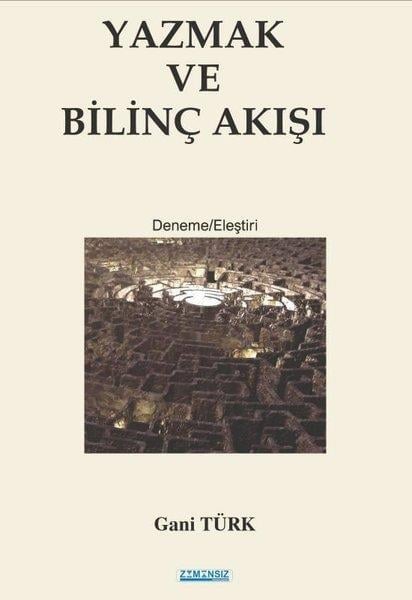 Gani TürkDeneme KitaplarıYazmak ve Bilinç Akışı