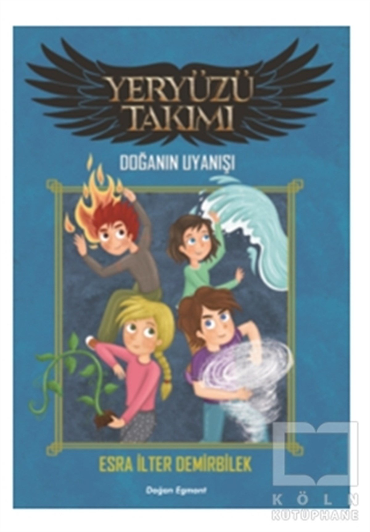 Esra İlter DemirbilekÇocuk RomanlarıYeryüzü Takımı - Doğanın Uyanışı