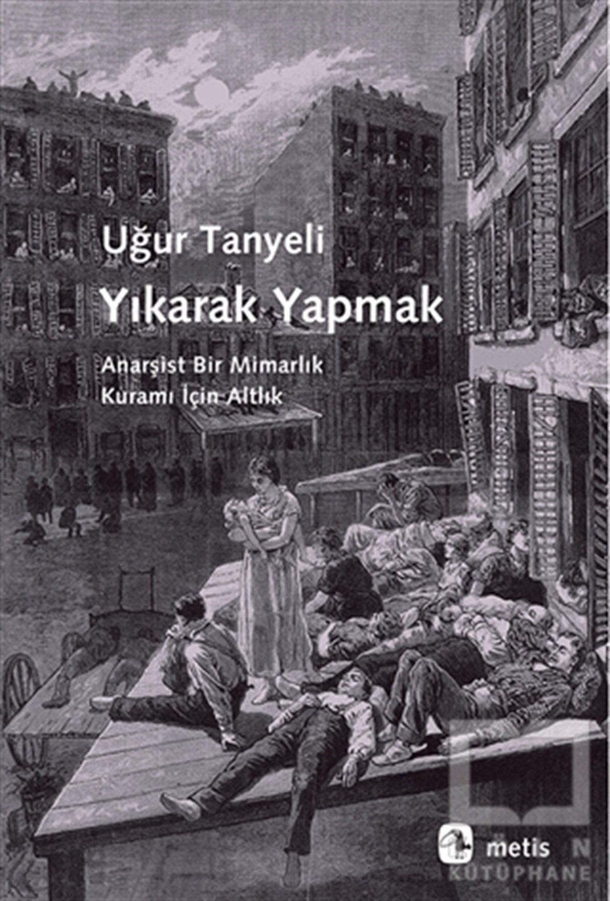 Uğur TanyeliMimarlıkYıkarak Yapmak