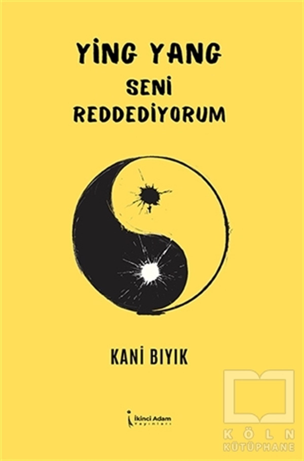 Kani BıyıkFelsefi Akımlara Ait KitaplarYing Yang Seni Reddediyorum