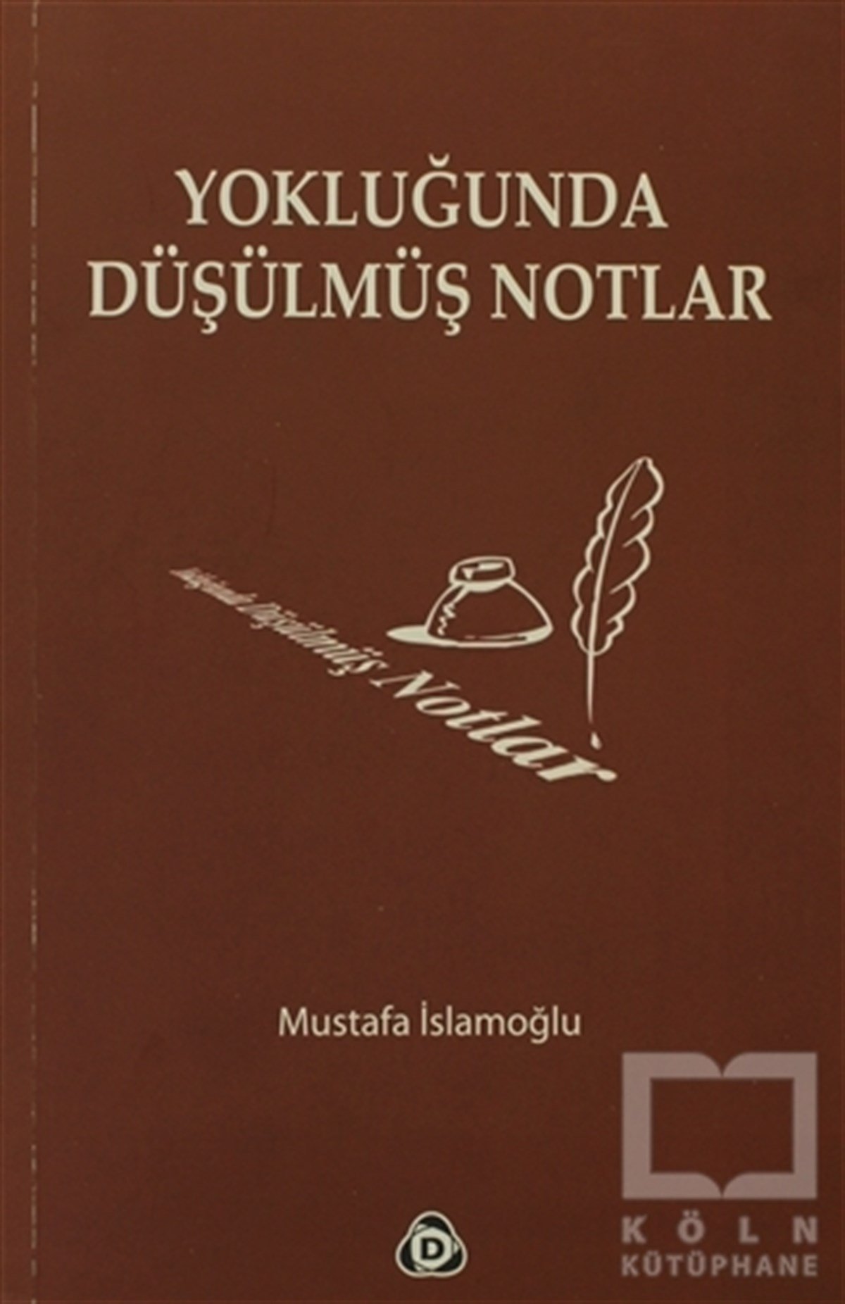 Mustafa İslamoğluEdebiyat - RomanYokluğunda Düşülmüş Notlar